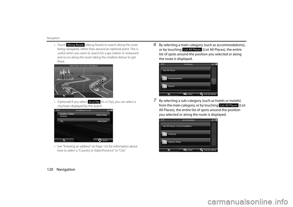 SUBARU FORESTER 2014 SJ / 4.G Navigation Manual 120 Navigation
Navigation
• Touch (Along Route) to search along the route
being navigated, rather than around an optional point. This is
useful when you want to search for a gas station or resta SUBARU FORESTER 2014 SJ / 4.G Navigation Manual 120 Navigation
Navigation
• Touch (Along Route) to search along the route
being navigated, rather than around an optional point. This is
useful when you want to search for a gas station or resta
