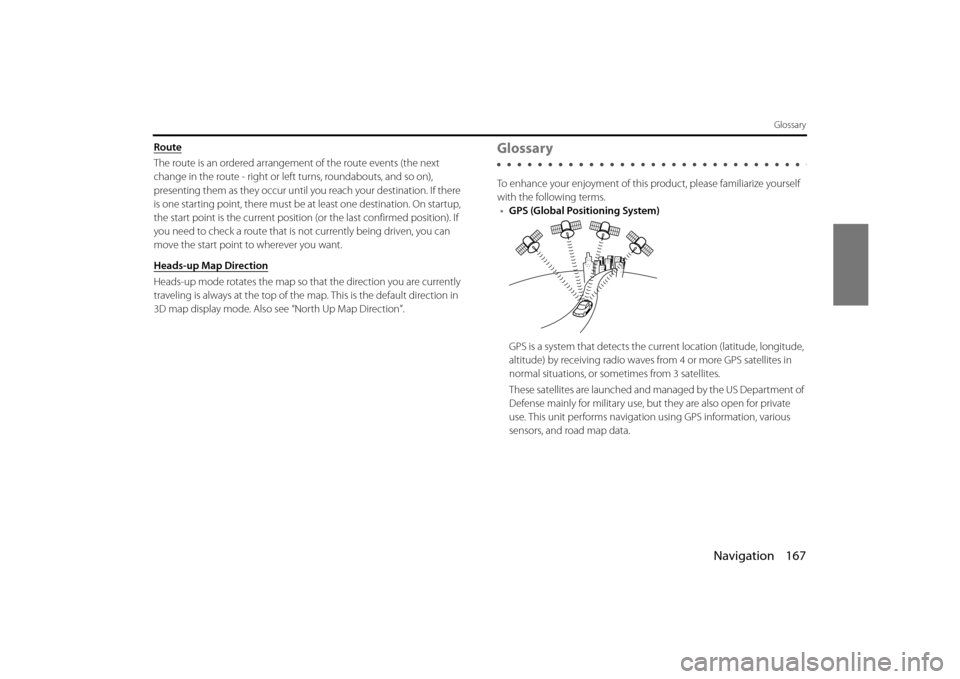 SUBARU FORESTER 2014 SJ / 4.G Navigation Manual Navigation 167
Glossary
Route
The route is an ordered arrangement of the route events (the next
change in the route - right or left turns, roundabouts, and so on),
presenting them as they occur unti SUBARU FORESTER 2014 SJ / 4.G Navigation Manual Navigation 167
Glossary
Route
The route is an ordered arrangement of the route events (the next
change in the route - right or left turns, roundabouts, and so on),
presenting them as they occur unti