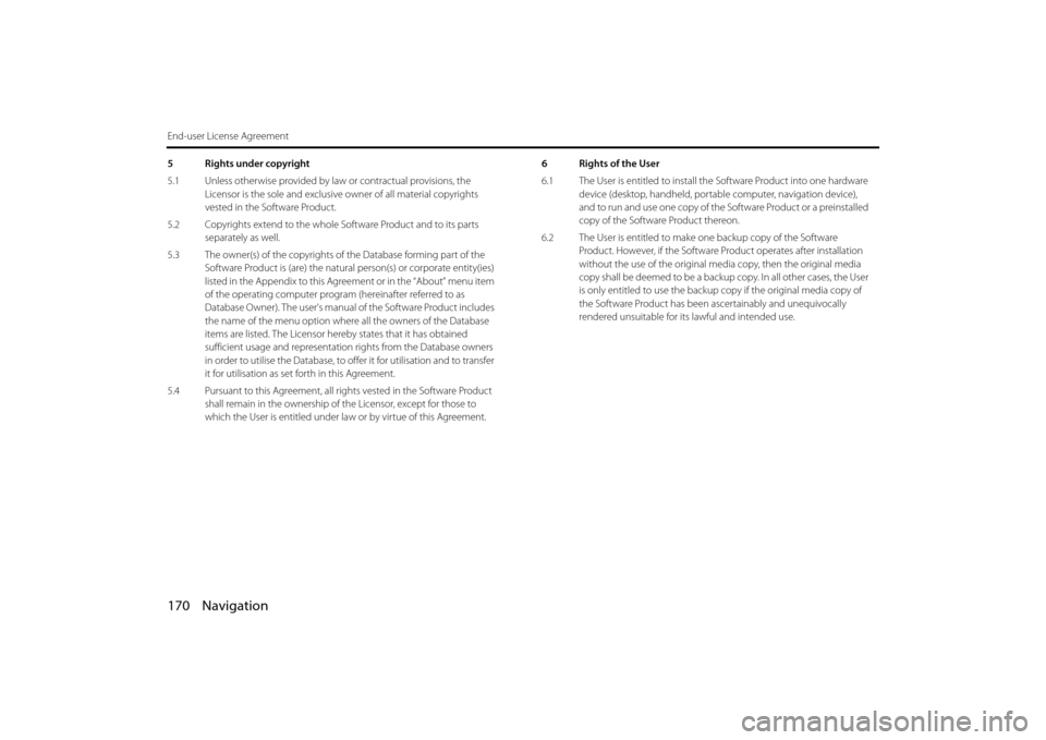 SUBARU FORESTER 2014 SJ / 4.G Navigation Manual 170 Navigation
End-user License Agreement
5 Rights under copyright
5.1 Unless otherwise provided by law or contractual provisions, the Licensor is the sole and exclusive owner of all material copyrig SUBARU FORESTER 2014 SJ / 4.G Navigation Manual 170 Navigation
End-user License Agreement
5 Rights under copyright
5.1 Unless otherwise provided by law or contractual provisions, the Licensor is the sole and exclusive owner of all material copyrig