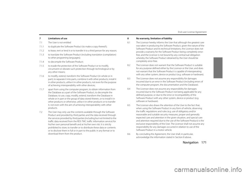 SUBARU FORESTER 2014 SJ / 4.G Navigation Manual Navigation 171
End-user License Agreement
7 Limitations of use
7.1 The User is not entitled
7.1.1 to duplicate the Software Product (to make a copy thereof );
7.1.2 to lease, rent or lend it or to tra SUBARU FORESTER 2014 SJ / 4.G Navigation Manual Navigation 171
End-user License Agreement
7 Limitations of use
7.1 The User is not entitled
7.1.1 to duplicate the Software Product (to make a copy thereof );
7.1.2 to lease, rent or lend it or to tra