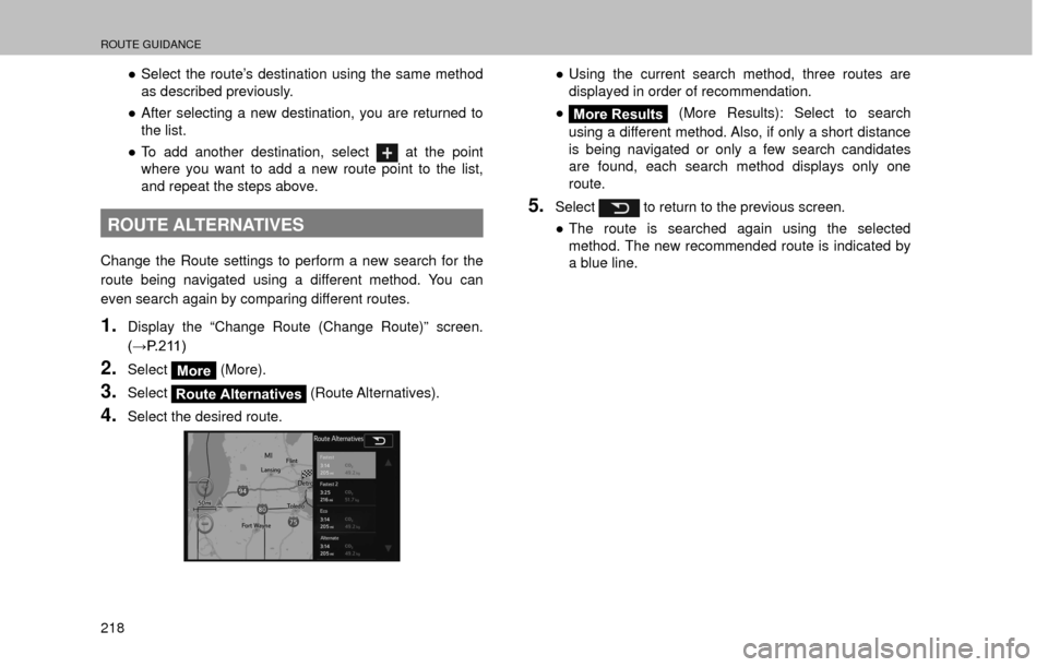 SUBARU FORESTER 2016 SJ / 4.G Navigation Manual ROUTE GUIDANCE
218”Select the route’s destination using the same method 
as described previously.
”After selecting a new destination, you are returned to 
the list.
”To add another destinat