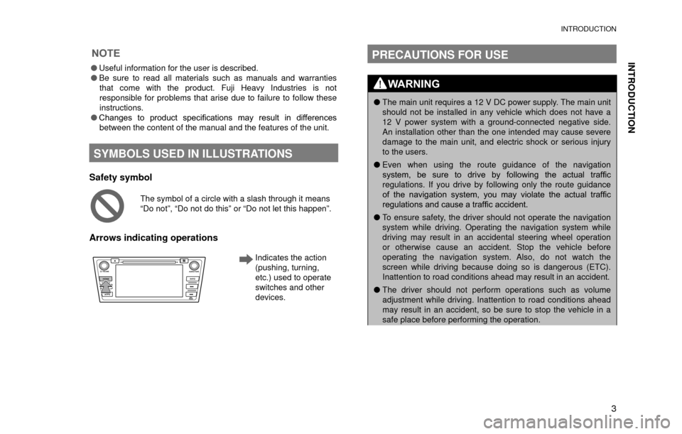 SUBARU FORESTER 2016 SJ / 4.G Navigation Manual INTRODUCTION
INTRODUCTION
3
NOTE
�OUseful information for the user is described. 
�OBe sure to read all materials such as manuals and warranties 
that come with the product. Fuji Heavy Industries is n