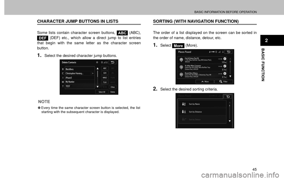 SUBARU FORESTER 2016 SJ / 4.G Navigation Manual BASIC INFORMATION BEFORE OPERATION
45
BASIC FUNCTION
2
CHARACTER JUMP BUTTONS IN LISTS
Some lists contain character screen buttons, ABC (ABC),
DEF (DEF) etc., which allow a direct jump to list entrie SUBARU FORESTER 2016 SJ / 4.G Navigation Manual BASIC INFORMATION BEFORE OPERATION
45
BASIC FUNCTION
2
CHARACTER JUMP BUTTONS IN LISTS
Some lists contain character screen buttons, ABC (ABC),
DEF (DEF) etc., which allow a direct jump to list entrie