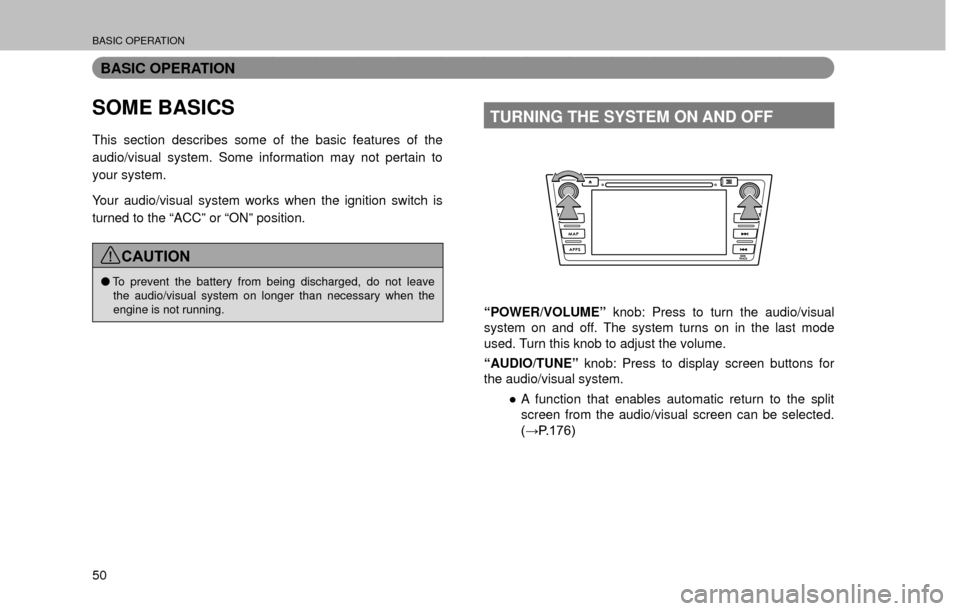 SUBARU FORESTER 2016 SJ / 4.G Navigation Manual BASIC OPERATION
50
BASIC OPERATION
SOME BASICS
This section describes some of the basic features of the 
audio/visual system. Some information may not pertain to 
your system.
Your audio/visual system