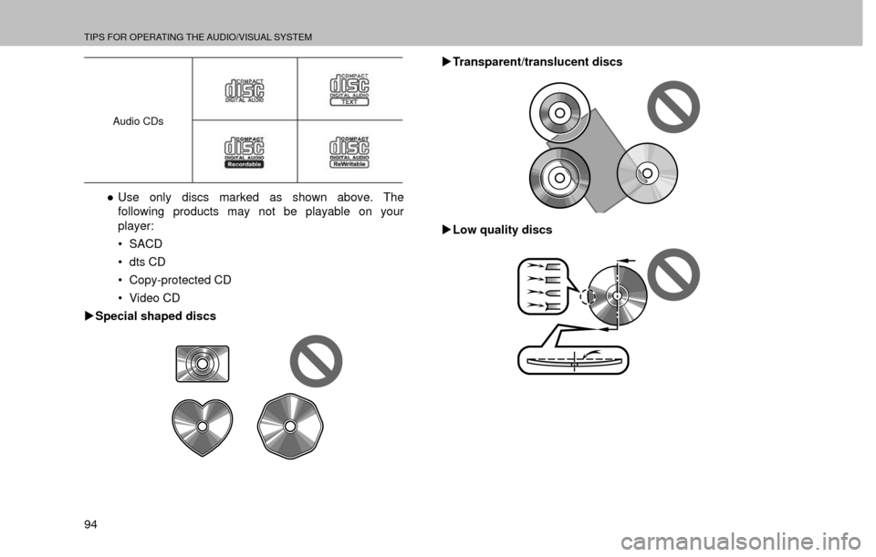 SUBARU FORESTER 2016 SJ / 4.G Navigation Manual TIPS FOR OPERATING THE AUDIO/VISUAL SYSTEM
94
Audio CDs
”Use only discs marked as shown above. The 
following products may not be playable on your 
player:
�‡�SACD
�‡�dts CD
�‡�Copy-protec