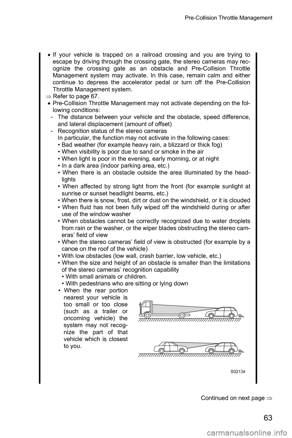 SUBARU FORESTER 2017 SJ / 4.G Driving Assist Manual Pre-Collision Throttle Management
63
Continued on next page �Ÿ
�x
If your vehicle is trapped on a railroad crossing and you are trying to
escape by driving through the crossing gate, the stereo camer