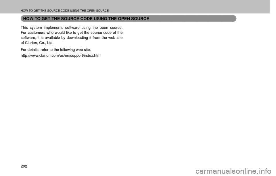 SUBARU FORESTER 2017 SJ / 4.G Multimedia System Manual HOW TO GET THE SOURCE CODE USING THE OPEN SOURCE
282
HOW TO GET THE SOURCE CODE USING THE OPEN SOURCE
This system implements software using the open source. 
For customers who would like to get the so