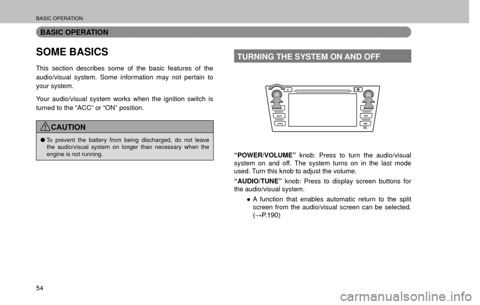 SUBARU FORESTER 2017 SJ / 4.G Multimedia System Manual BASIC OPERATION
54
BASIC OPERATION
SOME BASICS
This section describes some of the basic features of the 
audio/visual system. Some information may not pertain to 
your system.
Your audio/visual system