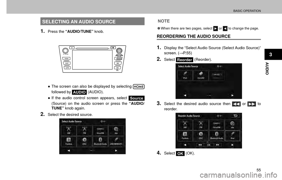 SUBARU FORESTER 2017 SJ / 4.G Multimedia System Manual BASIC OPERATION
55
AUDIO
3
SELECTING AN AUDIO SOURCE
1.Press the “AUDIO/TUNE” knob.
”The screen can also be displayed by selecting 
followed by AUDIO  (AUDIO).
” If the audio control screen 