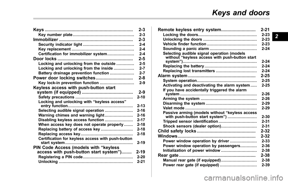 SUBARU FORESTER 2017 SJ / 4.G Owners Manual Keys..................................................................... 2-3Key number plate ................................................ 2-3
Immobilizer.......................................... SUBARU FORESTER 2017 SJ / 4.G Owners Manual Keys..................................................................... 2-3Key number plate ................................................ 2-3
Immobilizer..........................................