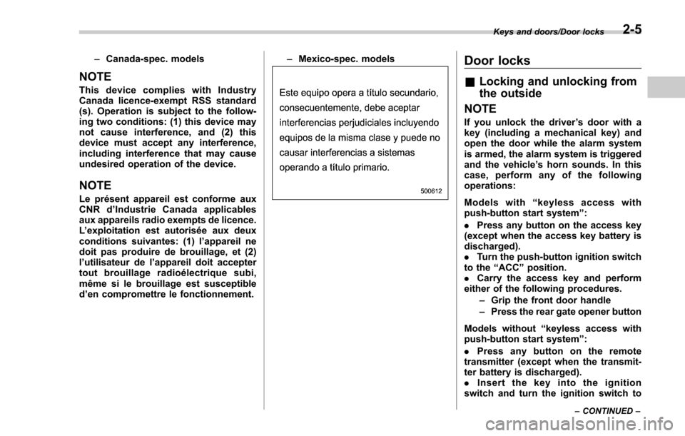 SUBARU FORESTER 2017 SJ / 4.G Owners Manual –Canada-spec. models
NOTE
This device complies with Industry
Canada licence-exempt RSS standard
(s). Operation is subject to the follow-
ing two conditions: (1) this device may
not cause interferenc SUBARU FORESTER 2017 SJ / 4.G Owners Manual –Canada-spec. models
NOTE
This device complies with Industry
Canada licence-exempt RSS standard
(s). Operation is subject to the follow-
ing two conditions: (1) this device may
not cause interferenc