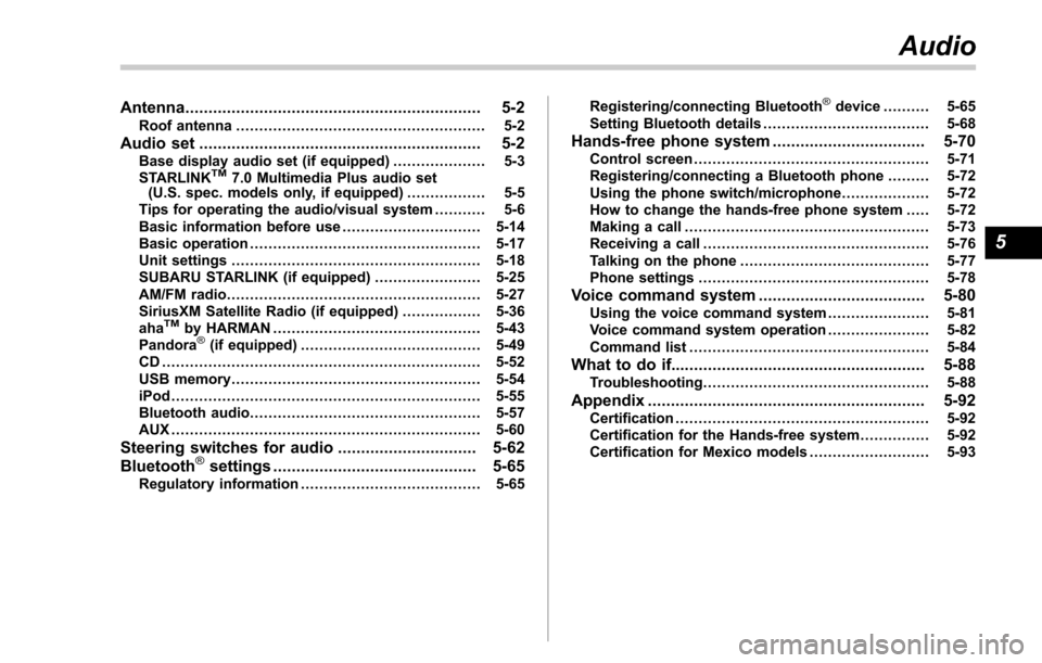 SUBARU FORESTER 2017 SJ / 4.G Owners Manual Antenna................................................................ 5-2Roof antenna ...................................................... 5-2
Audio set............................................