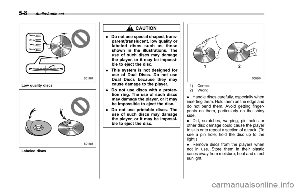 SUBARU FORESTER 2017 SJ / 4.G Owners Manual Audio/Audio set
Low quality discs
Labeled discs
CAUTION
.Do not use special shaped, trans-
parent/translucent, low quality or
labeled discs such as those
shown in the illustrations. The
use of such di SUBARU FORESTER 2017 SJ / 4.G Owners Manual Audio/Audio set
Low quality discs
Labeled discs
CAUTION
.Do not use special shaped, trans-
parent/translucent, low quality or
labeled discs such as those
shown in the illustrations. The
use of such di
