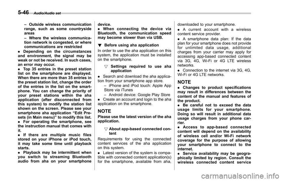 SUBARU FORESTER 2017 SJ / 4.G User Guide Audio/Audio set
–Outside wireless communication
range, such as some countryside
areas
– Where the wireless communica-
tion network is congested, or where
communications are restricted
. Depending 
