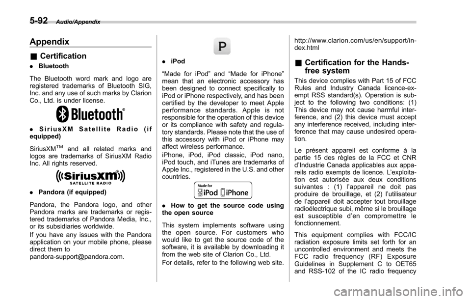 SUBARU FORESTER 2017 SJ / 4.G Service Manual Audio/Appendix
Appendix
&Certification
. Bluetooth
The Bluetooth word mark and logo are
registered trademarks of Bluetooth SIG,
Inc. and any use of such marks by Clarion
Co., Ltd. is under license.
. 