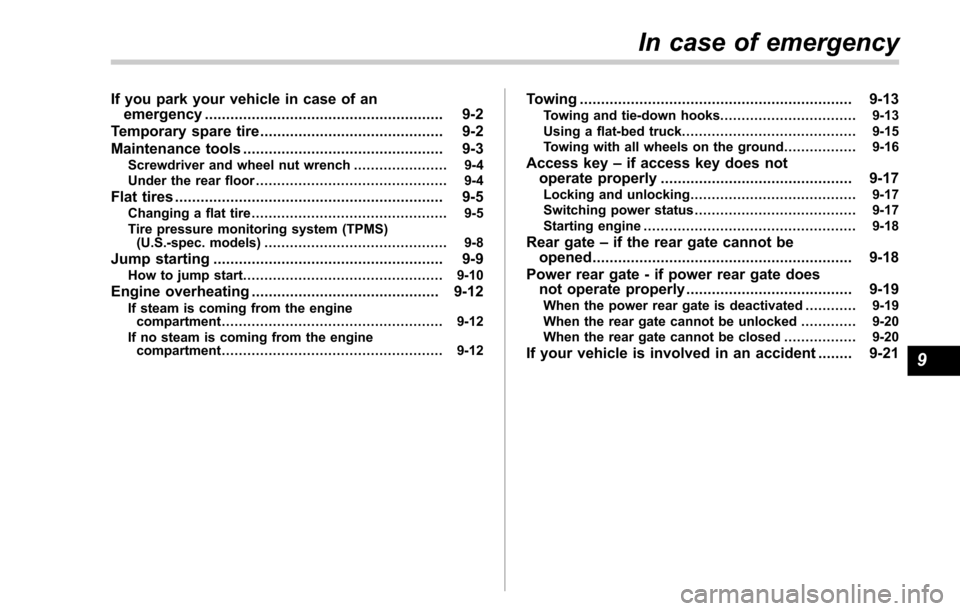 SUBARU FORESTER 2017 SJ / 4.G Owners Manual If you park your vehicle in case of anemergency ........................................................ 9-2
Temporary spare tire ........................................... 9-2
Maintenance tools ....