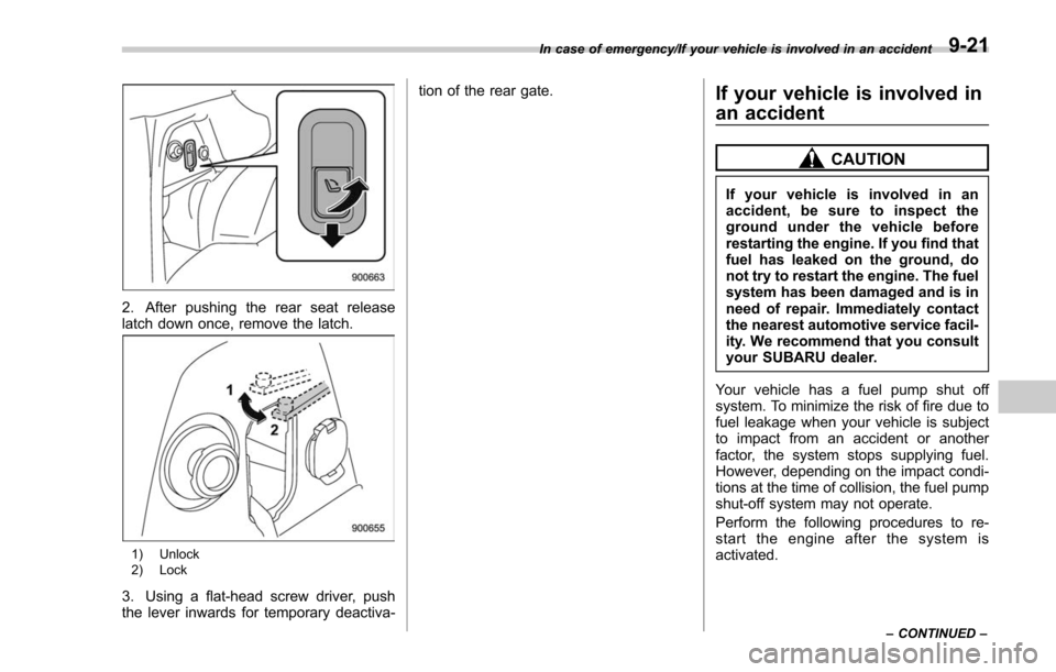 SUBARU FORESTER 2017 SJ / 4.G Owners Manual 2. After pushing the rear seat release
latch down once, remove the latch.
1) Unlock
2) Lock
3. Using a flat-head screw driver, push
the lever inwards for temporary deactiva-tion of the rear gate.
If y SUBARU FORESTER 2017 SJ / 4.G Owners Manual 2. After pushing the rear seat release
latch down once, remove the latch.
1) Unlock
2) Lock
3. Using a flat-head screw driver, push
the lever inwards for temporary deactiva-tion of the rear gate.
If y