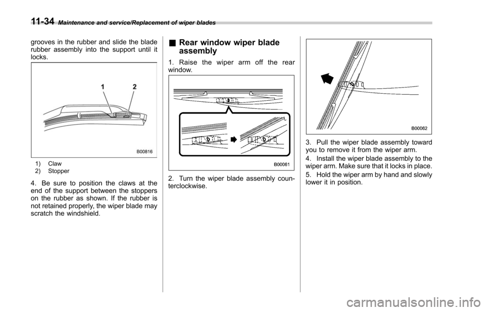 SUBARU FORESTER 2017 SJ / 4.G Owners Manual Maintenance and service/Replacement of wiper blades
grooves in the rubber and slide the blade
rubber assembly into the support until it
locks.
1) Claw
2) Stopper
4. Be sure to position the claws at th SUBARU FORESTER 2017 SJ / 4.G Owners Manual Maintenance and service/Replacement of wiper blades
grooves in the rubber and slide the blade
rubber assembly into the support until it
locks.
1) Claw
2) Stopper
4. Be sure to position the claws at th