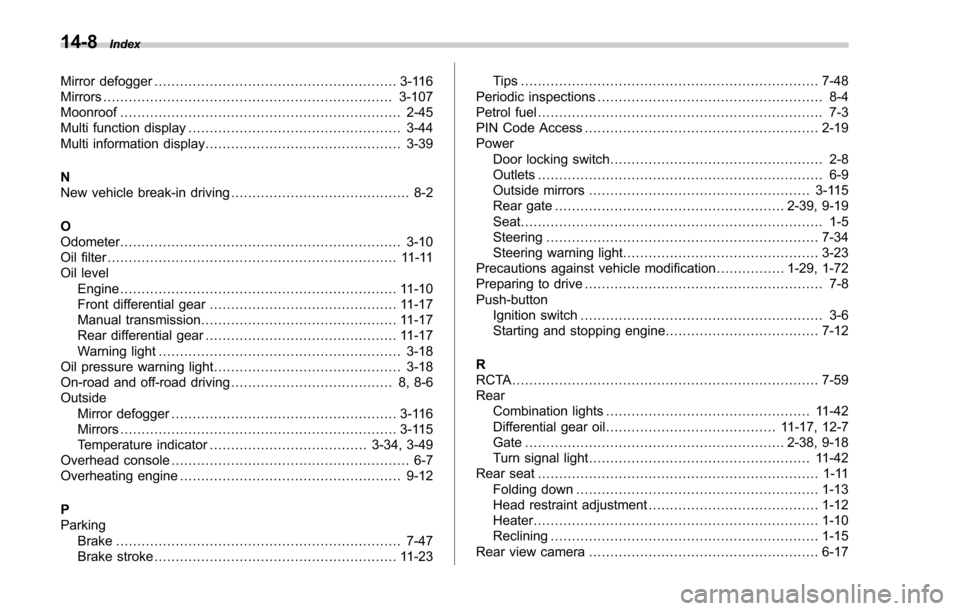 SUBARU FORESTER 2017 SJ / 4.G Owners Manual 14-8Index
Mirror defogger......................................................... 3-116
Mirrors .................................................................... 3-107
Moonroof ................... SUBARU FORESTER 2017 SJ / 4.G Owners Manual 14-8Index
Mirror defogger......................................................... 3-116
Mirrors .................................................................... 3-107
Moonroof ...................