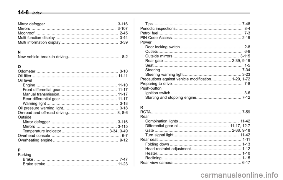 SUBARU FORESTER 2017 SJ / 4.G Owners Manual 14-8Index
Mirror defogger......................................................... 3-116
Mirrors .................................................................... 3-107
Moonroof ...................