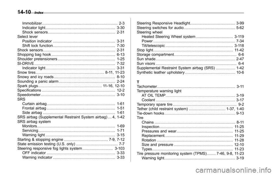 SUBARU FORESTER 2017 SJ / 4.G Owners Manual 14-10Index
Immobilizer.............................................................. 2-3
Indicator light ......................................................... 3-30
Shock sensors .................. SUBARU FORESTER 2017 SJ / 4.G Owners Manual 14-10Index
Immobilizer.............................................................. 2-3
Indicator light ......................................................... 3-30
Shock sensors ..................