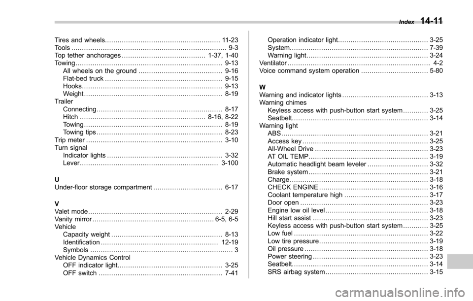 SUBARU FORESTER 2017 SJ / 4.G Owners Manual Tires and wheels....................................................... 11-23
Tools ........................................................................\
.. 9-3
Top tether anchorages .............
