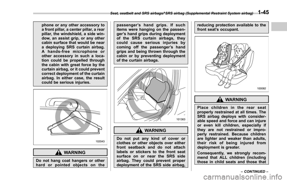SUBARU FORESTER 2017 SJ / 4.G Manual PDF phone or any other accessory to
a front pillar, a center pillar, a rear
pillar, the windshield, a side win-
dow, an assist grip, or any other
cabin surface that would be near
a deploying SRS curtain a SUBARU FORESTER 2017 SJ / 4.G Manual PDF phone or any other accessory to
a front pillar, a center pillar, a rear
pillar, the windshield, a side win-
dow, an assist grip, or any other
cabin surface that would be near
a deploying SRS curtain a