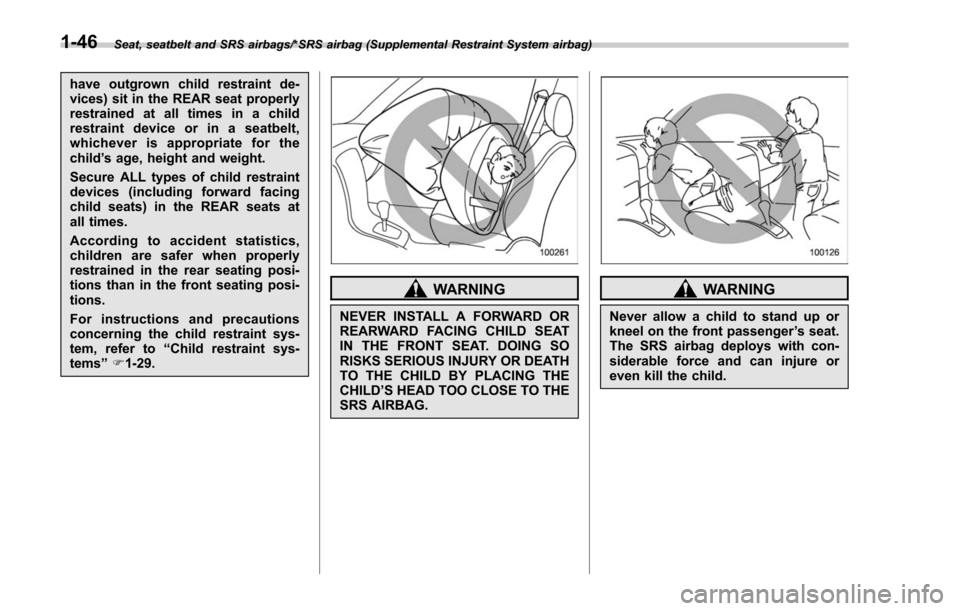 SUBARU FORESTER 2017 SJ / 4.G Manual PDF Seat, seatbelt and SRS airbags/*SRS airbag (Supplemental Restraint System airbag)
have outgrown child restraint de-
vices) sit in the REAR seat properly
restrained at all times in a child
restraint de SUBARU FORESTER 2017 SJ / 4.G Manual PDF Seat, seatbelt and SRS airbags/*SRS airbag (Supplemental Restraint System airbag)
have outgrown child restraint de-
vices) sit in the REAR seat properly
restrained at all times in a child
restraint de