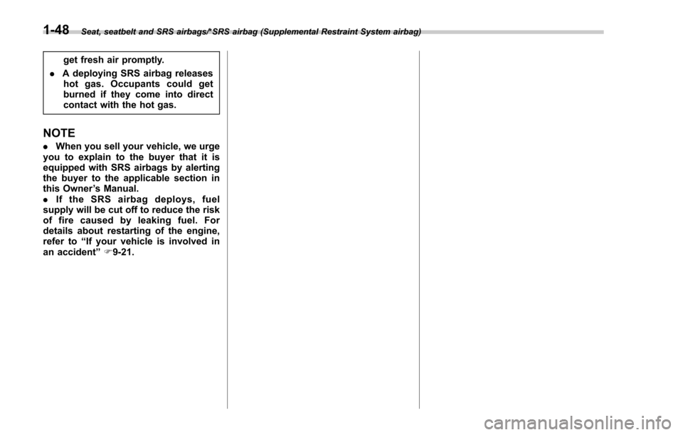 SUBARU FORESTER 2017 SJ / 4.G Manual PDF Seat, seatbelt and SRS airbags/*SRS airbag (Supplemental Restraint System airbag)
get fresh air promptly.
. A deploying SRS airbag releases
hot gas. Occupants could get
burned if they come into direct SUBARU FORESTER 2017 SJ / 4.G Manual PDF Seat, seatbelt and SRS airbags/*SRS airbag (Supplemental Restraint System airbag)
get fresh air promptly.
. A deploying SRS airbag releases
hot gas. Occupants could get
burned if they come into direct