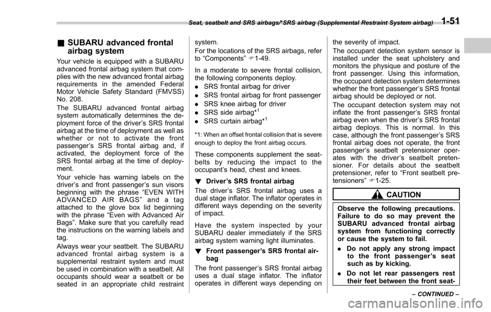 SUBARU FORESTER 2017 SJ / 4.G Manual Online &SUBARU advanced frontal
airbag system
Your vehicle is equipped with a SUBARU
advanced frontal airbag system that com-
plies with the new advanced frontal airbag
requirements in the amended Federal
Mo SUBARU FORESTER 2017 SJ / 4.G Manual Online &SUBARU advanced frontal
airbag system
Your vehicle is equipped with a SUBARU
advanced frontal airbag system that com-
plies with the new advanced frontal airbag
requirements in the amended Federal
Mo