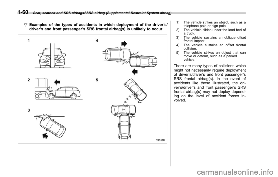 SUBARU FORESTER 2017 SJ / 4.G Owners Manual Seat, seatbelt and SRS airbags/*SRS airbag (Supplemental Restraint System airbag)
!Examples of the types of accidents in which deployment of the driver ’s/
driver ’s and front passenger ’s SRS f SUBARU FORESTER 2017 SJ / 4.G Owners Manual Seat, seatbelt and SRS airbags/*SRS airbag (Supplemental Restraint System airbag)
!Examples of the types of accidents in which deployment of the driver ’s/
driver ’s and front passenger ’s SRS f