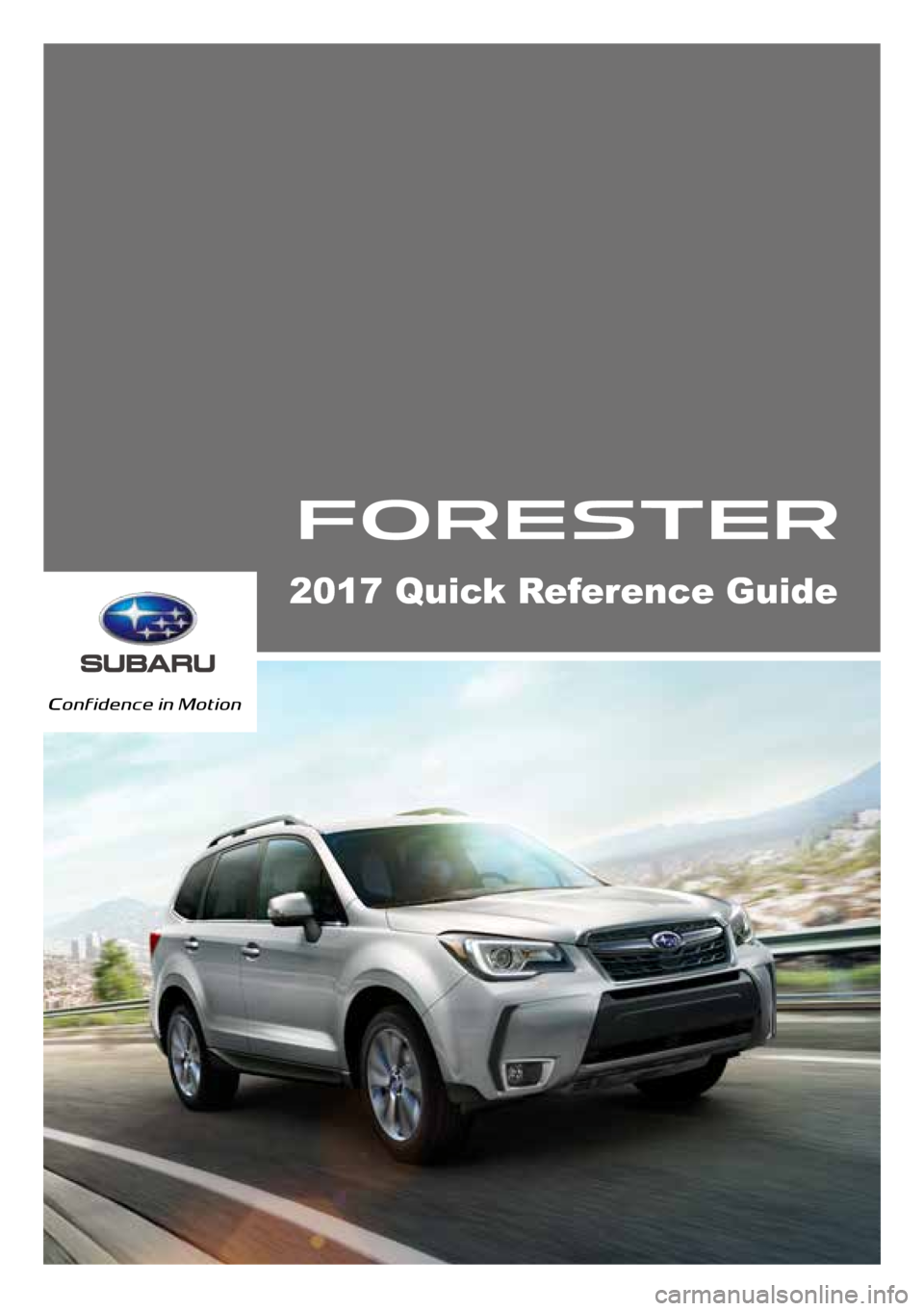 SUBARU FORESTER 2017 SJ / 4.G Quick Reference Guide 2017 Quick Reference Guide 