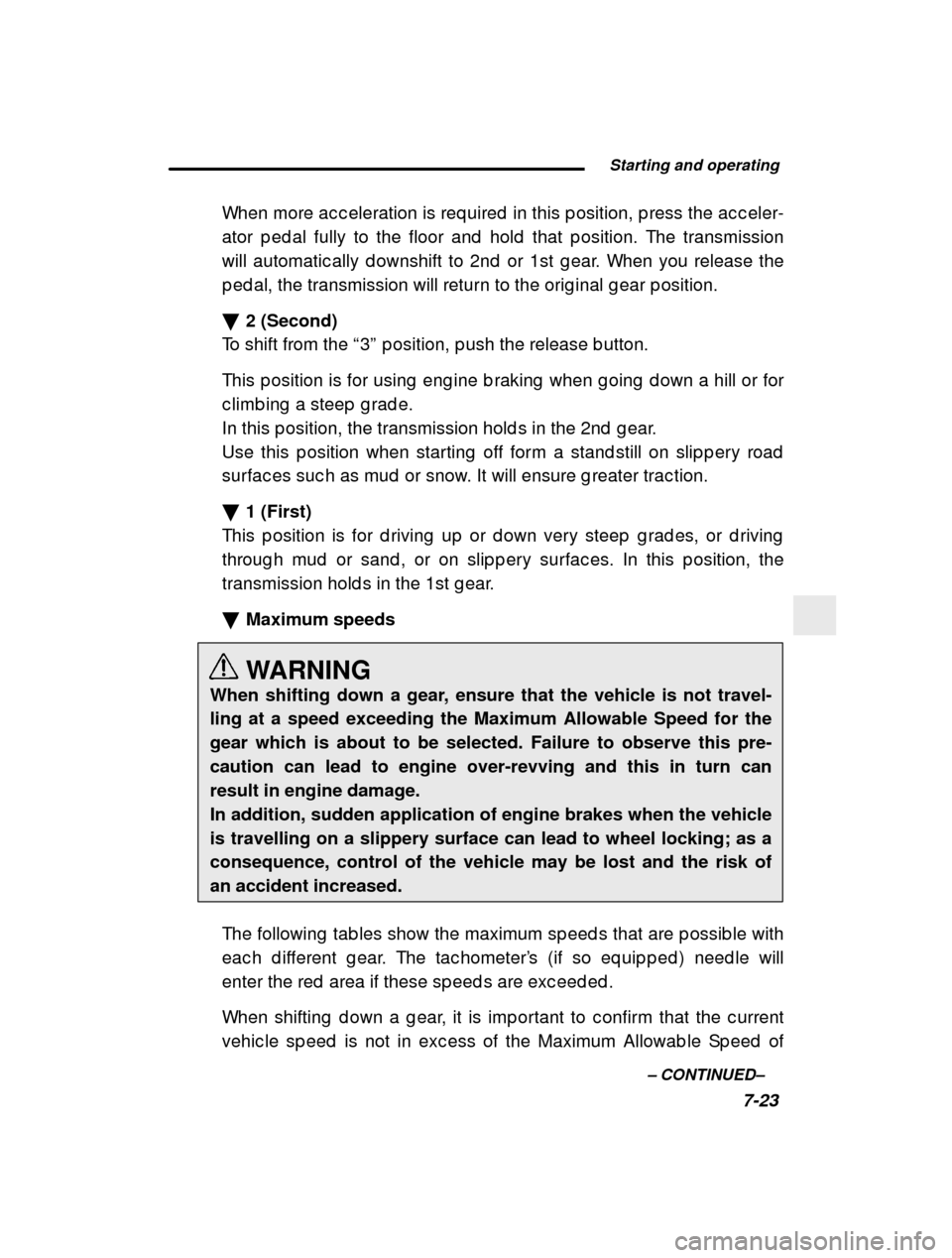SUBARU IMPREZA 2000 2.G Owners Manual Starting and operating7-23
–
CONTINUED –
When more ac c eleration is req uired in this p osition
, p ress the ac c eler-
ator p ed al fully to the floor and hold that p ositio n. The transmis SUBARU IMPREZA 2000 2.G Owners Manual Starting and operating7-23
–
CONTINUED –
When more ac c eleration is req uired in this p osition
, p ress the ac c eler-
ator p ed al fully to the floor and hold that p ositio n. The transmis