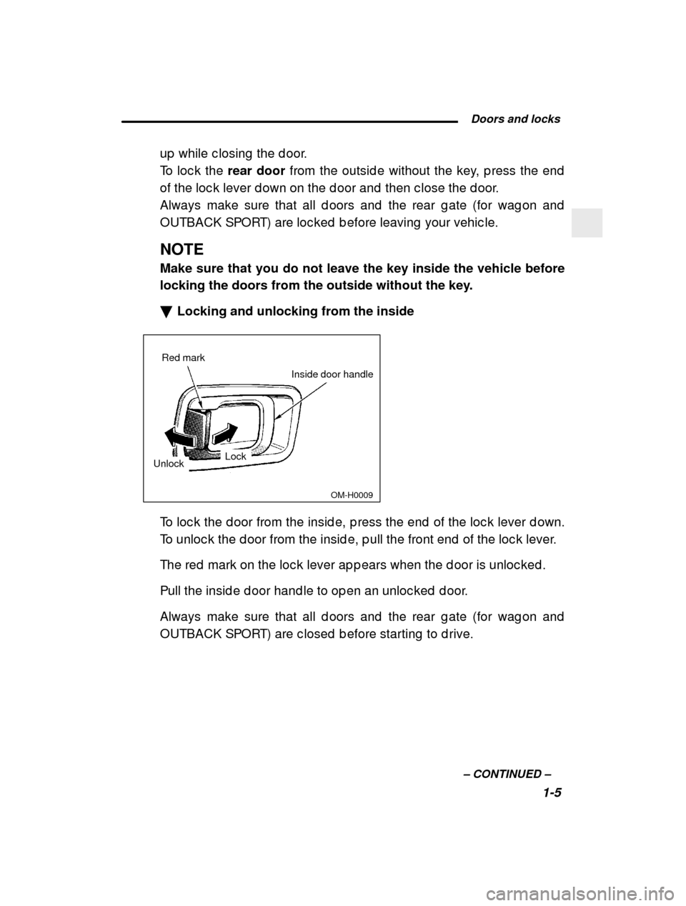 SUBARU IMPREZA 2000 2.G Owners Manual  Doors and locks1-5
–
 CONTINUED  –
up  while c losing  the d oor. 
To loc k the 
rear door from the outsid e without the key, p ress the end
of the loc k lever d own on the d oor and  then c lose