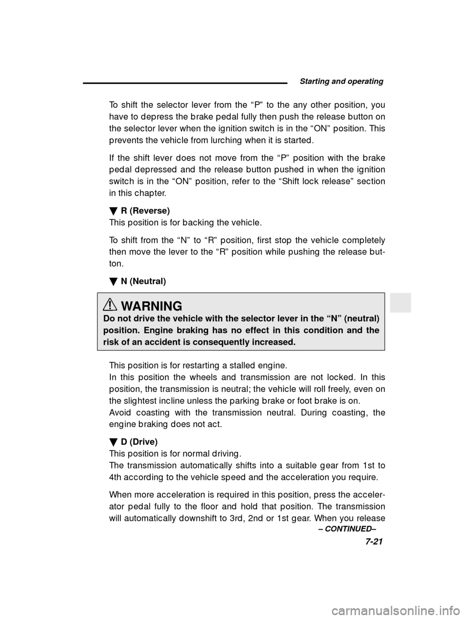 SUBARU IMPREZA 2001 2.G Owners Manual Starting and operating7-21
–
CONTINUED –
To shift the selec tor lever from the
“P ” to the any other p osition, you
have to d ep ress the b rake p ed al fully then p ush the release b utto SUBARU IMPREZA 2001 2.G Owners Manual Starting and operating7-21
–
CONTINUED –
To shift the selec tor lever from the
“P ” to the any other p osition, you
have to d ep ress the b rake p ed al fully then p ush the release b utto