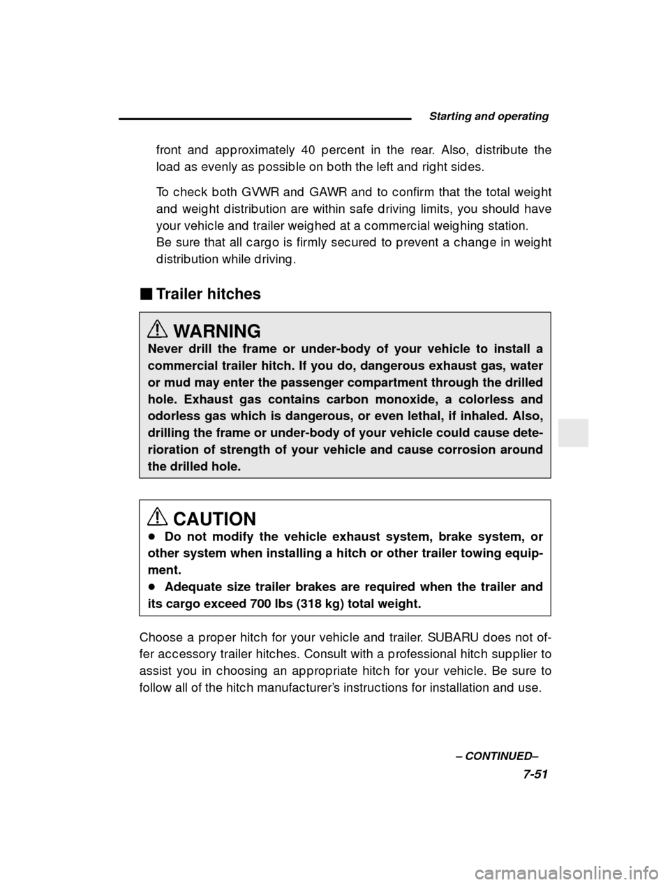 SUBARU IMPREZA 2001 2.G Owners Manual  Starting and operating7-51
–
 CONTINUED –
front and  ap p roximately 40 p erc ent in the rear. Als
o, d istrib ute the
load  as evenly as p ossib le on b oth the left and  rig ht sid es.
To c hec