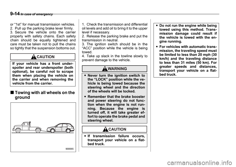 SUBARU IMPREZA 2006 2.G Owners Manual 9-14 In case of emergency
or 1st for manual transmission vehicles.
2. Pull up the parking brake lever firmly.
3. Secure the vehicle onto the carrier
properly with safety chains. Each s SUBARU IMPREZA 2006 2.G Owners Manual 9-14 In case of emergency
or 1st for manual transmission vehicles.
2. Pull up the parking brake lever firmly.
3. Secure the vehicle onto the carrier
properly with safety chains. Each s