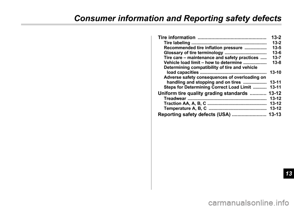 SUBARU IMPREZA 2006 2.G Owners Manual 13
Consumer information and Reporting safety defects
Tire information  .................................................. 13-2
Tire labeling ..................................... .....................