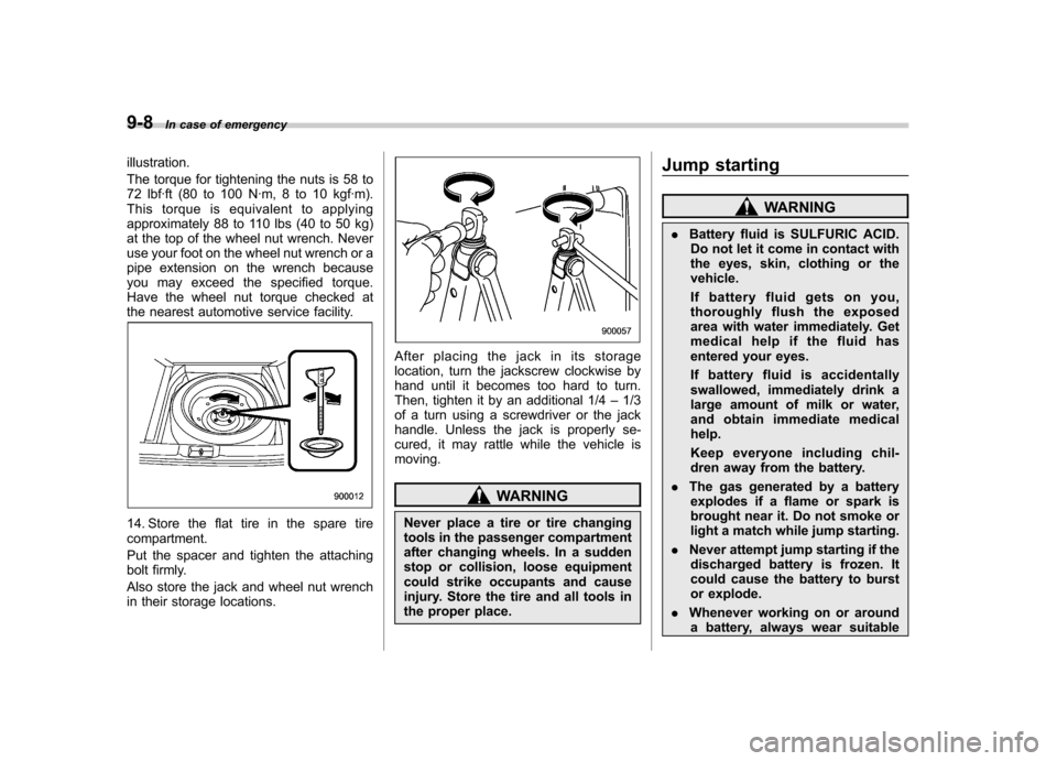 SUBARU IMPREZA 2007 3.G Service Manual 9-8In case of emergency
illustration. 
The torque for tightening the nuts is 58 to 
72 lbf·ft (80 to 100 N·m, 8 to 10 kgf·m).
This torque is equivalent to applying
approximately 88 to 110 lbs (40 t