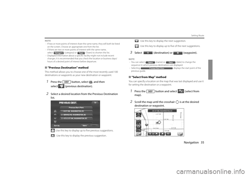 SUBARU IMPREZA 2011 4.G Navigation Manual 
Navigation 35
Setting Route
NOTE• If two or more points of interest share  the same name, they will both be listed 
on the screen. Choose an appropriate one from the list.
• If there are two or m