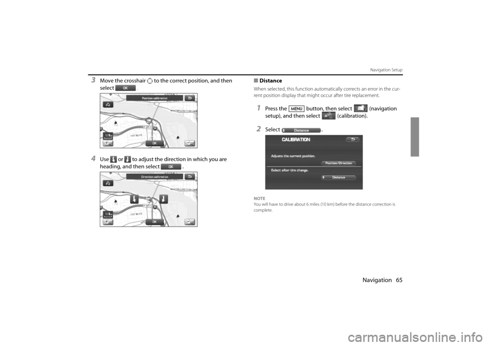 SUBARU IMPREZA 2011 4.G Navigation Manual
Navigation 65
Navigation Setup
3Move the crosshair to the correct position, and then
select
.
4Use or to adjust the direction in which you are
heading, and then select .■
Distance
When selected, SUBARU IMPREZA 2011 4.G Navigation Manual
Navigation 65
Navigation Setup
3Move the crosshair to the correct position, and then
select
.
4Use or to adjust the direction in which you are
heading, and then select .■
Distance
When selected,