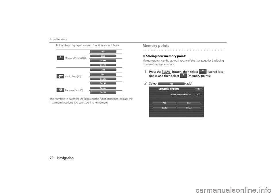 SUBARU IMPREZA 2011 4.G Navigation Manual
70 Navigation
Stored Locations
Editing keys displayed for each function are as follows:
The numbers in parentheses following the function names indicate the
maximum locations you can store in the m SUBARU IMPREZA 2011 4.G Navigation Manual
70 Navigation
Stored Locations
Editing keys displayed for each function are as follows:
The numbers in parentheses following the function names indicate the
maximum locations you can store in the m