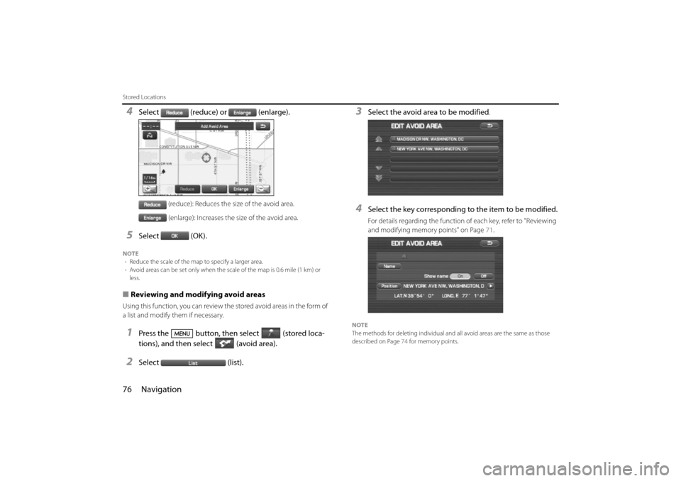 SUBARU IMPREZA 2011 4.G Navigation Manual
76 Navigation
Stored Locations
4Select (reduce) or (enlarge).
(reduce): Reduces the size of the avoid area.(enlarge): Increases the size of the avoid area.
5Select (OK).
NOTE • Reduce the scale of SUBARU IMPREZA 2011 4.G Navigation Manual
76 Navigation
Stored Locations
4Select (reduce) or (enlarge).
(reduce): Reduces the size of the avoid area.(enlarge): Increases the size of the avoid area.
5Select (OK).
NOTE • Reduce the scale of