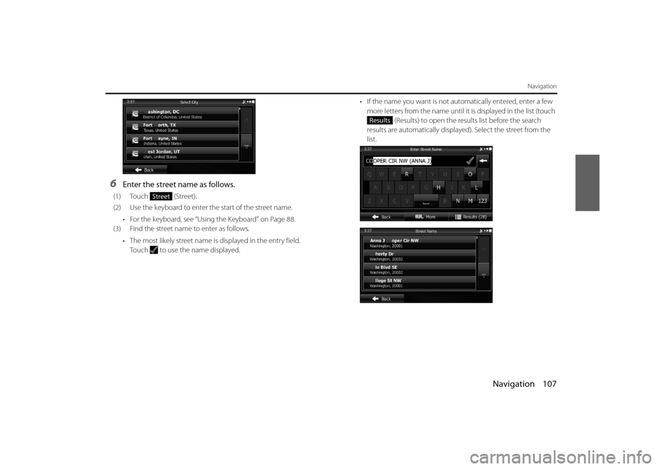 SUBARU IMPREZA 2012 4.G Navigation Manual Navigation 107
Navigation
6Enter the street name as follows.
(1) Touch (Street).
(2) Use the keyboard to enter the start of the street name.• For the keyboard, see “Using the Keyboard” on Page SUBARU IMPREZA 2012 4.G Navigation Manual Navigation 107
Navigation
6Enter the street name as follows.
(1) Touch (Street).
(2) Use the keyboard to enter the start of the street name.• For the keyboard, see “Using the Keyboard” on Page