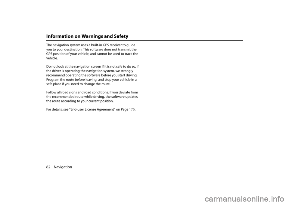 SUBARU IMPREZA 2012 4.G Navigation Manual 82 Navigation
Information on Warnings and Safety
The navigation system uses a built-in GPS receiver to guide
you to your destination. This software does not transmit the
GPS position of your vehicle SUBARU IMPREZA 2012 4.G Navigation Manual 82 Navigation
Information on Warnings and Safety
The navigation system uses a built-in GPS receiver to guide
you to your destination. This software does not transmit the
GPS position of your vehicle