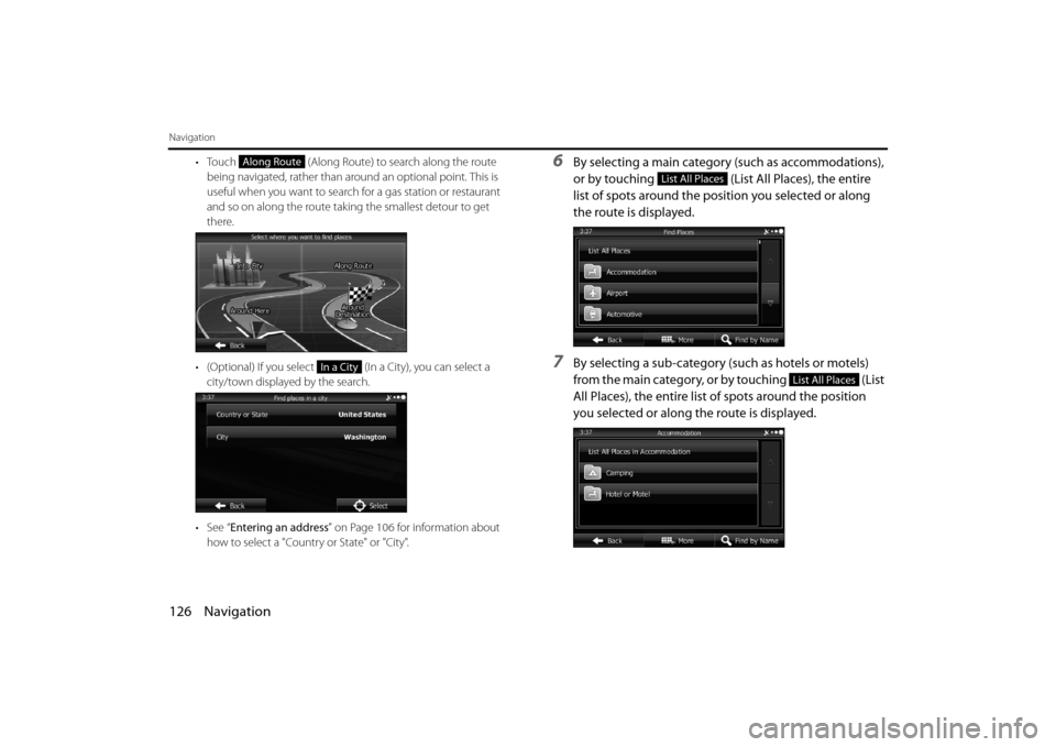 SUBARU IMPREZA 2012 4.G Navigation Manual 126 Navigation
Navigation
• Touch (Along Route) to search along the route
being navigated, rather than around an optional point. This is
useful when you want to search for a gas station or resta SUBARU IMPREZA 2012 4.G Navigation Manual 126 Navigation
Navigation
• Touch (Along Route) to search along the route
being navigated, rather than around an optional point. This is
useful when you want to search for a gas station or resta