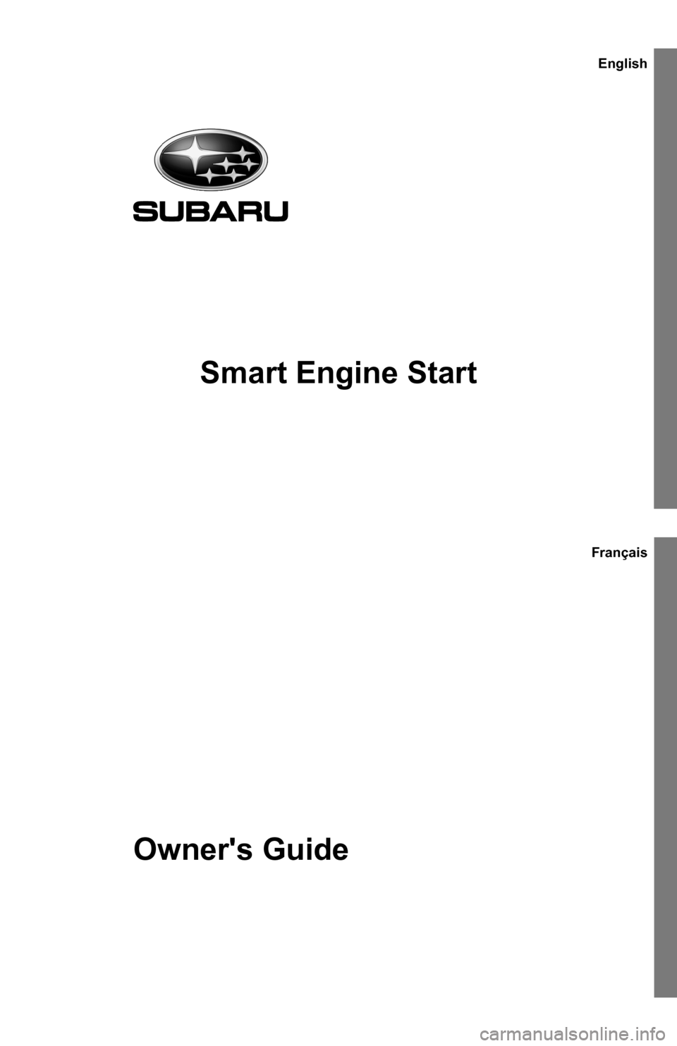 SUBARU IMPREZA 2015 4.G Smart Engine Start Guide Smart Engine Start
Owners Guide
English
Français  