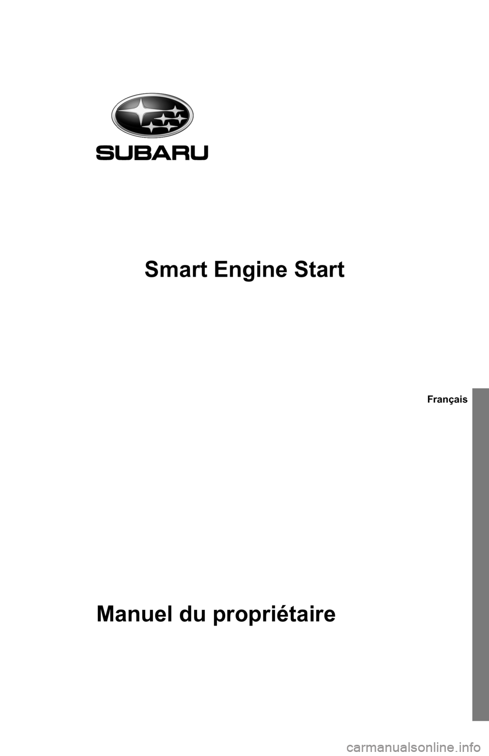 SUBARU IMPREZA 2015 4.G Smart Engine Start Guide Smart Engine Start
Manuel du propriétaire
Français  