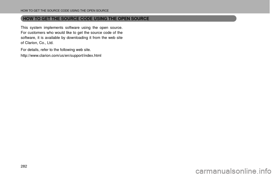 SUBARU IMPREZA 2016 5.G Multimedia System Manual HOW TO GET THE SOURCE CODE USING THE OPEN SOURCE
282
HOW TO GET THE SOURCE CODE USING THE OPEN SOURCE
This system implements software using the open source. 
For customers who would like to get the so