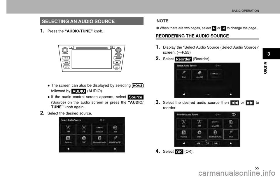 SUBARU IMPREZA 2016 5.G Multimedia System Manual BASIC OPERATION
55
AUDIO
3
SELECTING AN AUDIO SOURCE
1.Press the “AUDIO/TUNE” knob.
”The screen can also be displayed by selecting 
followed by AUDIO  (AUDIO).
” If the audio control screen 